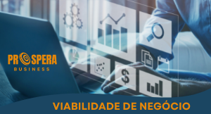 Conheça nosso serviço de Viabilidade de Negócio - Prospera Business - Franchising & Management